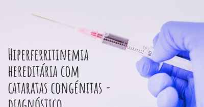 Hiperferritinemia hereditária com cataratas congénitas - diagnóstico