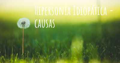 Hipersonia Idiopática - causas