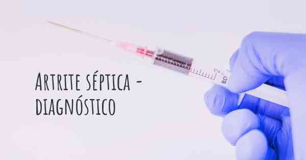 Artrite séptica - diagnóstico