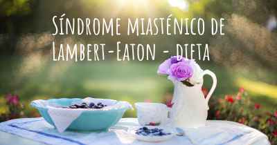 Síndrome miasténico de Lambert-Eaton - dieta