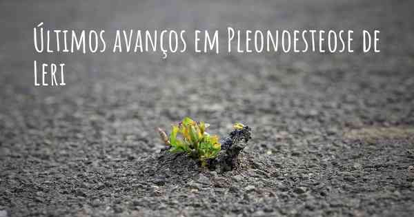 Últimos avanços em Pleonoesteose de Leri