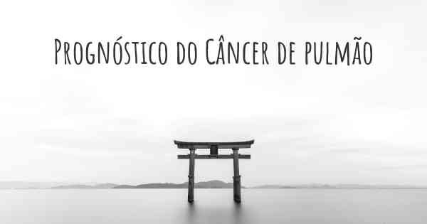 Prognóstico do Câncer de pulmão