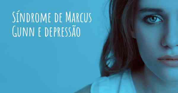 Síndrome de Marcus Gunn e depressão