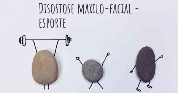 Disostose maxilo-facial - esporte