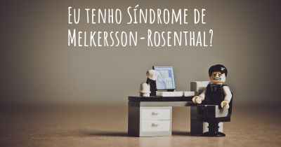 Eu tenho Síndrome de Melkersson-Rosenthal?