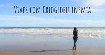 Viver com Crioglobulinemia