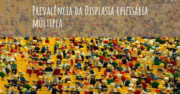 Prevalência da Displasia epifisária múltipla