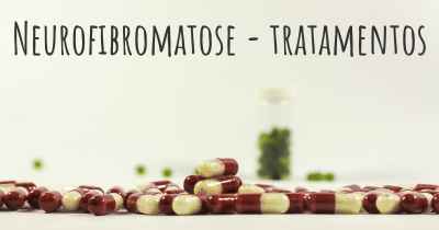 Neurofibromatose - tratamentos