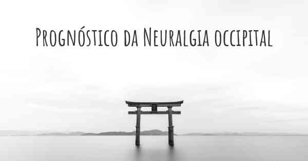 Prognóstico da Neuralgia occipital