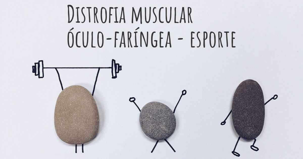 E Recomendavel Que Pessoas Com Distrofia Muscular Oculo Faringea Pratiquem Exercicios Fisicos Que Tipo De Atividades Voce Sugeriria E Com Qual Intensidade