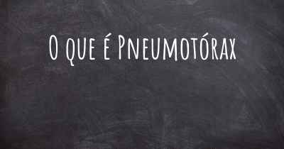 O que é Pneumotórax