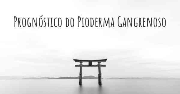 Prognóstico do Pioderma Gangrenoso