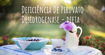 Deficiência De Piruvato Desidrogenase - dieta