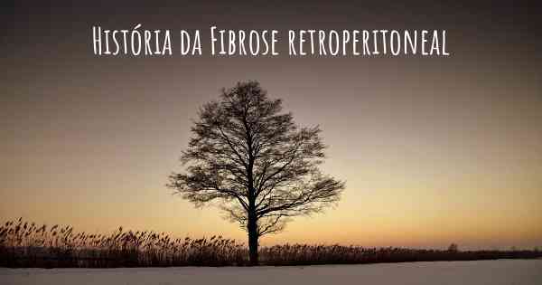 História da Fibrose retroperitoneal
