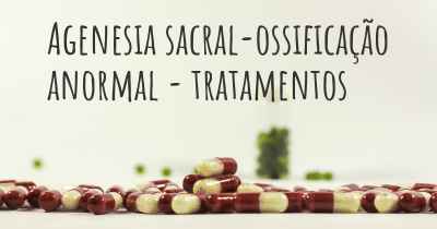 Agenesia sacral-ossificação anormal - tratamentos