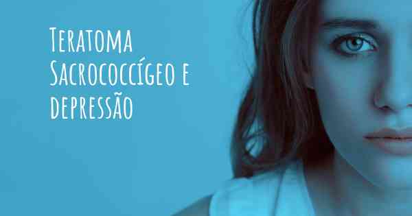 Teratoma Sacrococcígeo e depressão