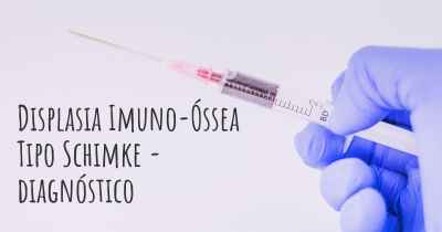 Displasia Imuno-Óssea Tipo Schimke - diagnóstico