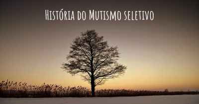 História do Mutismo seletivo