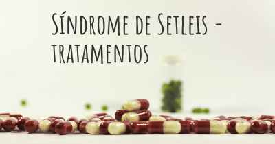 Síndrome de Setleis - tratamentos