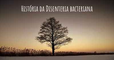 História da Disenteria bacteriana