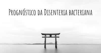 Prognóstico da Disenteria bacteriana