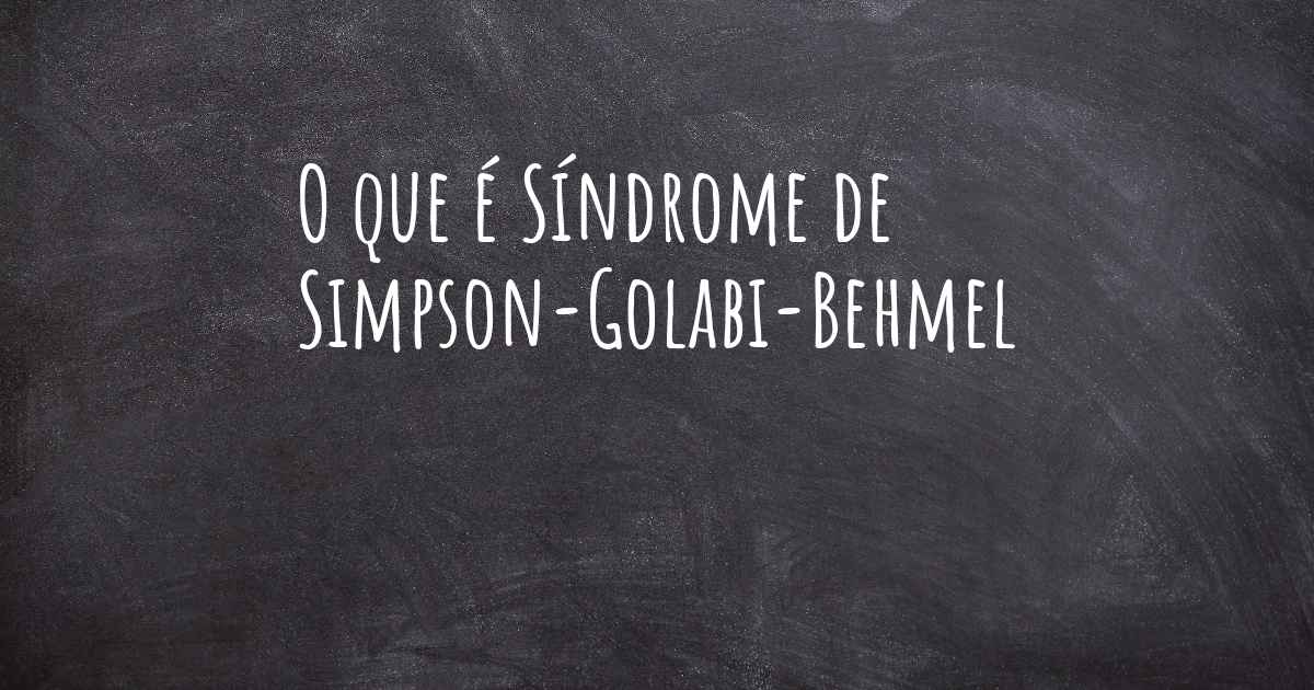 O Que é Síndrome De Simpson Golabi Behmel