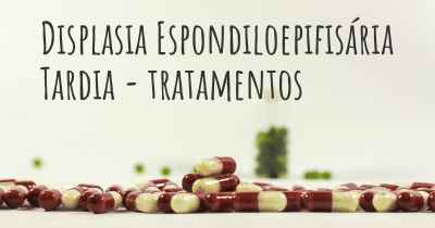 Displasia Espondiloepifisária Tardia - tratamentos