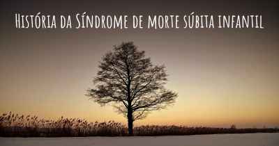 História da Síndrome de morte súbita infantil
