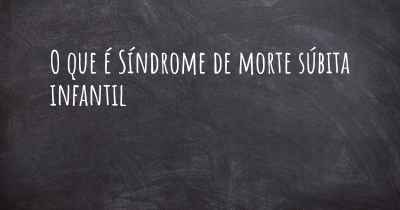 O que é Síndrome de morte súbita infantil