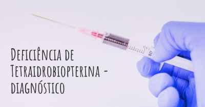 Deficiência de Tetraidrobiopterina - diagnóstico