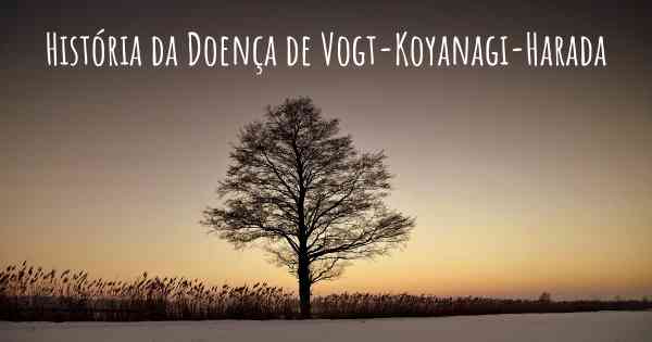 História da Doença de Vogt-Koyanagi-Harada