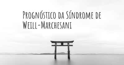 Prognóstico da Síndrome de Weill-Marchesani
