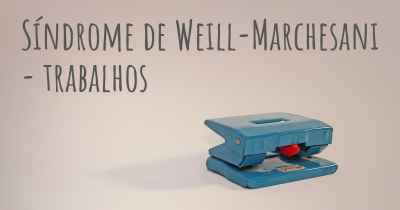 Síndrome de Weill-Marchesani - trabalhos