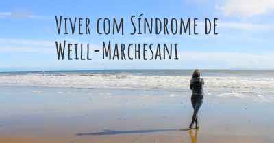 Viver com Síndrome de Weill-Marchesani