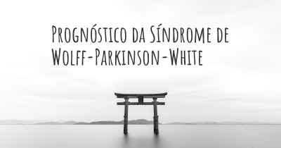 Prognóstico da Síndrome de Wolff-Parkinson-White