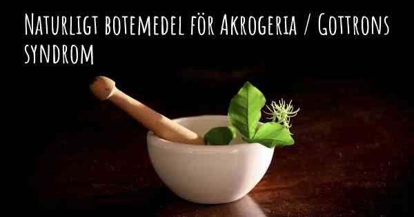 Naturligt botemedel för Akrogeria / Gottrons syndrom