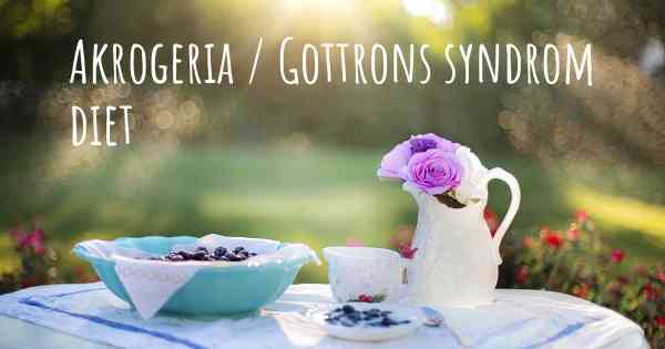 Akrogeria / Gottrons syndrom diet