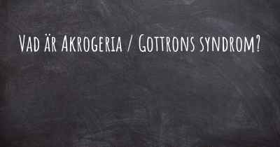 Vad är Akrogeria / Gottrons syndrom?