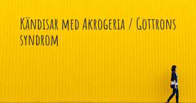Kändisar med Akrogeria / Gottrons syndrom