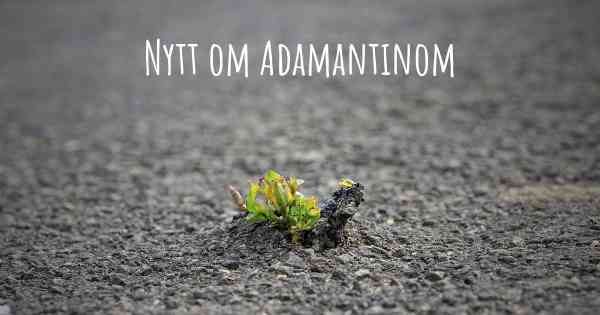 Nytt om Adamantinom