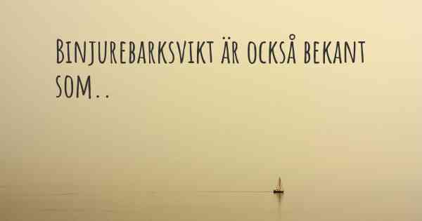 Binjurebarksvikt är också bekant som..