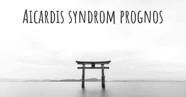 Aicardis syndrom prognos