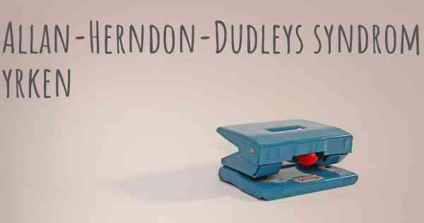 Allan-Herndon-Dudleys syndrom yrken
