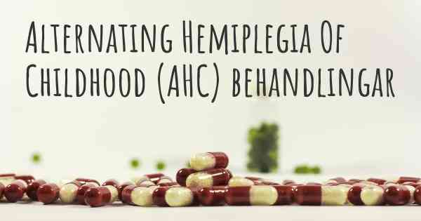 Alternating Hemiplegia Of Childhood (AHC) behandlingar