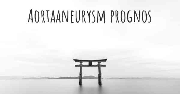 Aortaaneurysm prognos
