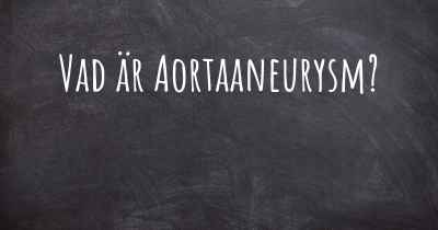 Vad är Aortaaneurysm?