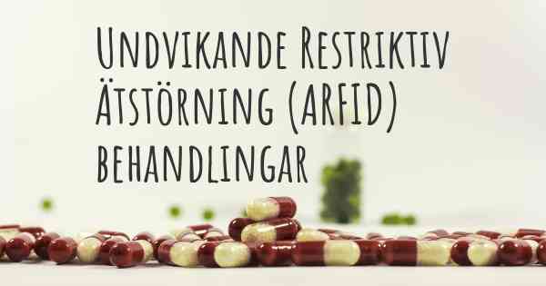 Undvikande Restriktiv Ätstörning (ARFID) behandlingar