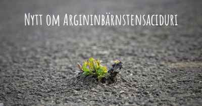 Nytt om Argininbärnstensaciduri