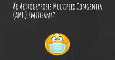 Är Artrogryposis Multiplex Congenita (AMC) smittsamt?
