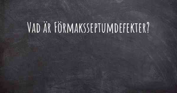 Vad är Förmaksseptumdefekter?
